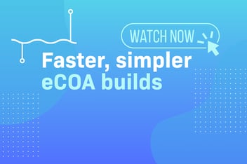 Faster, simpler eCOA builds webinar