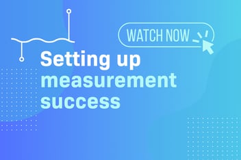 Setting up measurement success webinar