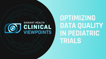 Clinical Viewpoints: Optimizing Pediatric Trials for High-Quality Data